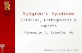 Sjögren's Syndrome Clinical, Pathogenetic & Aspects Athanasios G. Tzioufas, MD Dept. of Pathophysiology Medical School National University of Athens Greece.