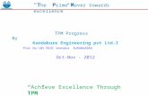 TPM Progress By Kandakure Engineering pvt Ltd-I Plot No-105 MIDC shendra AURANGABAD Oct-Nov - 2012 “Achieve Excellence Through TPM” “T he P rime M over.