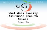 What does Quality Assurance Mean to Sakai? Megan May.