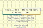 Hazelwood: Making New Connections Christopher Marcello, Emalee Ranalli, Ruth Feathers, Amy Camp, Ted Kaczmarek, Annette Bassett Sanchez, Jacqueline Saslawski,