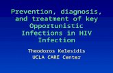 Prevention, diagnosis, and treatment of key Opportunistic Infections in HIV Infection Theodoros Kelesidis UCLA CARE Center.