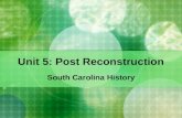 Unit 5: Post Reconstruction South Carolina History.