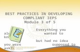 BEST PRACTICES IN DEVELOPING COMPLIANT IEPS Module 3 of 5 Everything you always wanted to know… but had no idea you were supposed to ask! 1.