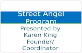 Presented by Karen King Founder/Coordinator  Street Angel Program.