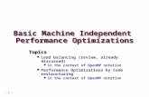 – 1 – Basic Machine Independent Performance Optimizations Topics Load balancing (review, already discussed) In the context of OpenMP notation Performance.