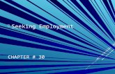 CHAPTER # 30  Seeking Employment. Chapter Objectives: Discuss the essentials of becoming test-wise Explain the steps involved in preparing for employment.