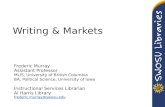 Writing & Markets Frederic Murray Assistant Professor MLIS, University of British Columbia BA, Political Science, University of Iowa Instructional Services.