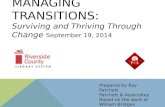 MANAGING TRANSITIONS: Surviving and Thriving Through Change Prepared by Ray Patchett Patchett & Associates Based on the work of William Bridges September.