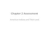 Chapter 2 Assessment American Indians and Their Land.