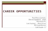 CAREER OPPORTUNITIES Professional Development and Research Lecturer: Rositsa Milyankova Lecture 1.
