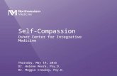 Self-Compassion Osher Center for Integrative Medicine Thursday, May 14, 2015 Dr. Helene Moore, Psy.D. Dr. Maggie Crowley, Psy.D.