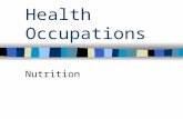 Health Occupations Nutrition. Fundamentals of Nutrition Good food = Good nutrition Most people are unaware of what nutrients are needed & why Unable to.