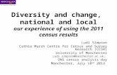 Diversity and change, national and local our experience of using the 2011 census results Ludi Simpson Cathie Marsh Centre for Census and Survey Research.