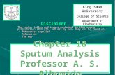 1 Chapter 18 Sputum Analysis Professor A. S. Alhomida Disclaimer The texts, tables and images contained in this course presentation (BCH 376) are not my.