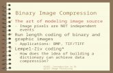EE465: Introduction to Digital Image Processing Binary Image Compression 4 The art of modeling image source –Image pixels are NOT independent events 4.