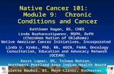 Native Cancer 101: Module 9: Chronic Conditions and Cancer Kathleen Ragan, BS, CHES Linda Burhansstipanov, MSPH, DrPH (Cherokee Nation of Oklahoma) Native.