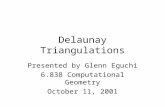 Delaunay Triangulations Presented by Glenn Eguchi 6.838 Computational Geometry October 11, 2001.
