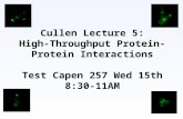 Cullen Lecture 5: High-Throughput Protein- Protein Interactions Test Capen 257 Wed 15th 8:30-11AM.
