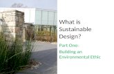 What is Sustainable Design? Part One: Building an Environmental Ethic.