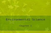Environmental Science Chapter 1. What is Environmental Science? the study of the air, water, and land surrounding an organism or a community, which ranges.