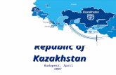 Republic of Kazakhstan Budapest, April 2007. Kazakhstan China General Information Russia Mongolia Kyrgyzstan Tajikistan Azerbaijan Georgia Ukraine Belaru.