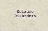 Seizure Disorders. 2 Definition of seizures  Time-limited paroxysmal events that result from abnormal, involuntary, rhythmic neuronal discharges in the.