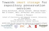 Towards smart storage for repository preservation services Steve Hitchcock, David Tarrant, Adrian Brown 1, Ben O’Steen 2, Neil Jefferies 2 and Leslie Carr.