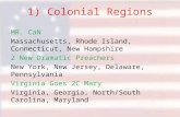 1) Colonial Regions MR. CaN Massachusetts, Rhode Island, Connecticut, New Hampshire 2 New Dramatic Preachers New York, New Jersey, Delaware, Pennsylvania.