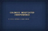 COLONIES NEGOTIATED INDEPENDENCE BY JESSICA IMMERMANN & HANNAH JENKINS.