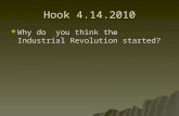 Hook 4.14.2010  Why do you think the Industrial Revolution started?