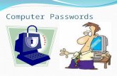 Computer Passwords. Passwords: a series of letters, numbers, or symbols used to log you into a computer system.