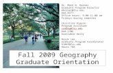 Fall 2009 Geography Graduate Orientation Dr. Mark W. Horner Graduate Program Director mhorner@fsu.edu 644-8377 Office hours: 9:00-11:00 am Fridays during.
