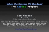 When the Sensors Hit the Road The CarTel Project Sam Madden MIT CSAIL  With Hari Balakrishnan, Vladimir Bychkovsky, Jakob Eriksson,