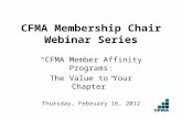 CFMA Membership Chair Webinar Series “CFMA Member Affinity Programs: The Value to Your Chapter” Thursday, February 16, 2012.