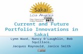 Current and Future Portfolio Innovations in Sakai Lynn Ward, Nancy O’Laughlin, Bob Squillace, Jacques Raynauld, Janice Smith.