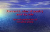 Romantic idea of poetry and its role Second generation of romantic poets.