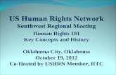 Human Rights 101 Key Concepts and History Oklahoma City, Oklahoma October 19, 2012 Co-Hosted by USHRN Member, IITC.