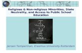 Religious & Non-religious Minorities, State Neutrality, and Access to Public School Education Jeroen Temperman, Erasmus University Rotterdam.
