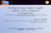 Integrating human right norms into tobacco litigation Oscar A. Cabrera O’Neill Institute for National and Global Health Law Georgetown University 15 th.