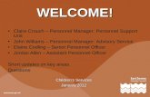 WELCOME! Claire Crouch – Personnel Manager: Personnel Support Unit John Williams – Personnel Manager: Advisory Service Elaine Codling – Senior Personnel.