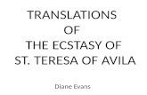 TRANSLATIONS OF THE ECSTASY OF ST. TERESA OF AVILA Diane Evans.