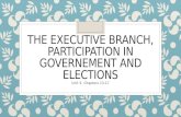 THE EXECUTIVE BRANCH, PARTICIPATION IN GOVERNEMENT AND ELECTIONS Unit 5- Chapters 13-17.