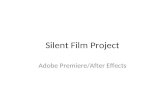 Silent Film Project Adobe Premiere/After Effects.