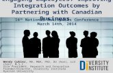 Engaging Employers: Improving Integration Outcomes by Partnering with Canadian Business Wendy Cukier, MA, MBA, PhD, DU (hon), LLD (hon), M.S.C. Vice President,