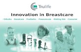 Innovation in Breastcare. 2006 Trulife acquired ‘Barrmed’ the Irish distributor for Breastforms and Post Mastectomy bras.