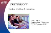 Ian Lucas Executive Director ETS Europe UK CRITERION ® Online Writing Evaluation.