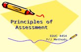 Principles of Assessment EDUC 4454 P/J Methods. The primary purpose of assessment and evaluation is to improve student learning.