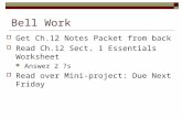 Bell Work  Get Ch.12 Notes Packet from back  Read Ch.12 Sect. 1 Essentials Worksheet Answer 2 ?s  Read over Mini-project: Due Next Friday.