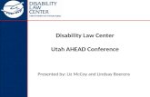Disability Law Center Utah AHEAD Conference Presented by: Liz McCoy and Lindsay Boerens.