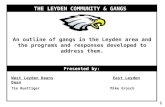 THE LEYDEN COMMUNITY & GANGS Presented by: An outline of gangs in the Leyden area and the programs and responses developed to address them. West Leyden.